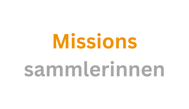 Missions- sammlerinnen